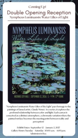 Vernissage : Nympheus Luminansis ; Historic City Hall Arts & Cutural Center